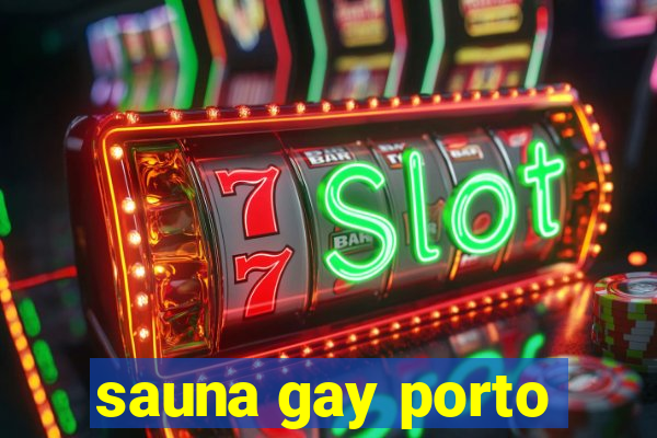 sauna gay porto